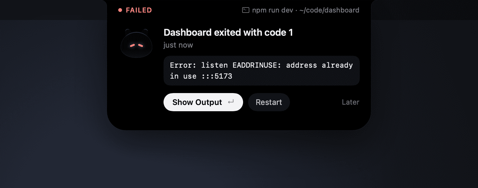 A notch alert: Dashboard exited with code 1, with the last line Error: listen EADDRINUSE: address already in use :::5173, and Show Output, Restart and Later buttons